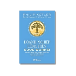 Doanh nghiệp cống hiến - Những chiến lược marketing xã hội làm thay đổi thế giới