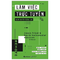 Làm Việc Trực Tuyến, Quán Xuyến Tương Lai - Jason Fried, David Heinemeier Hansson 294153