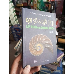 Đại Số & Giải Tích Lý Thú Và Sáng Tạo (Tập 2) - Lê Hải Châu 2013 mới 80% ố Tham khảo - luyện thi HCM1004