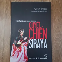 Quyết chiến Siraya - Trần Kiến Thành - Truyện anh hùng
