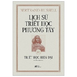 Lịch Sử Triết Học Phương Tây - Tập 3: Triết Học Hiện Đại (Bìa Cứng) - Bertrand Russell 176213