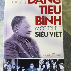 Đặng Tiểu Bình một trí tuệ siêu việt - Lưu Cường Luân & Uông Đại Lý