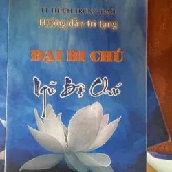 SÁCH HƯỚNG DẪN TRÌ TỤNG ĐẠI BI CHÚ, NGŨ BỘ CHÚ - THÍCH TRUNG ĐẠO 30K