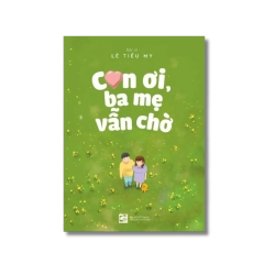 Con ơi, ba mẹ vẫn chờ - Lê Tiểu My Vanvosach