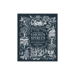 Lịch Sử Thế Giới Vô Hình - Linh Hồn, Tín Ngưỡng Và Những Nghi Lễ Huyền Bí - DK