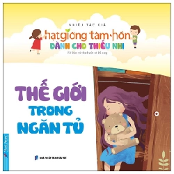 Hạt Giống Tâm Hồn Dành Cho Thiếu Nhi - Thế Giới Trong Ngăn Tủ (Mới 100%) Nghệ thuật sống, First News - SÁCH ĐẠI HỌC