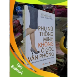 (TẶNG BOOKMARK) Phụ nữ thông minh không ở góc văn phòng - Frankel - 2010 mới 80% ố - KỸ NĂNG - RBK0111