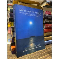 Myth and the Movies: Discovering the mythic structure of 50 unforgettable films - Stuart Voytilla
