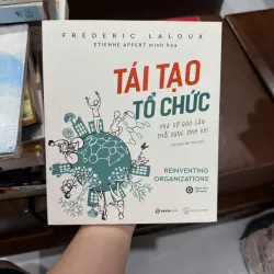 Tái Tạo Tổ Chức – Frederic Laloux | Sách quản trị hiện đại - K4 1019609