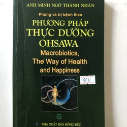 PHÒNG VÀ TRỊ BỆNH THEO PHƯƠNG PHÁP THỰC DƯỠNG OHSAWA - 230 trang, nxb: 2018