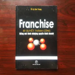 [Sách Kinh Tế] Franchise - Nhượng Quyền Kinh Doanh (Lý Quí Trung - Sáng Lập Phở 24)