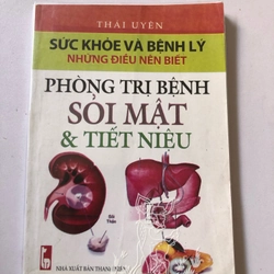 PHÒNG TRỊ BỆNH SỎI MẬT & TIẾT NIỆU  - 159 trang, nxb: 2007