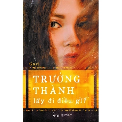 Trưởng Thành Lấy Đi Điều Gì - Gari