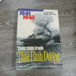 Cuộc Chiến Tranh Thái Bình Dương 1941- 1945- Lê Vinh Quốc- Huỳnh Văn Tòng