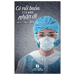 Có Nỗi Buồn Gieo Mầm Nhân Ái - Nhật Ký Y Tá Thời Covid -19 (2020) - Iris Lê
