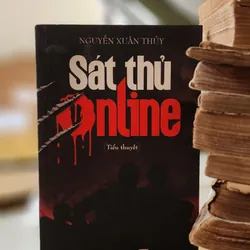 Tiểu thuyết SÁT THỦ ONLINE của tác giả Nguyễn Xuân Thủy