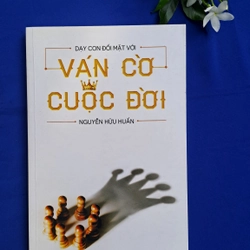 Dạy con đối mặt với ván cờ cuộc đời - Nguyễn Hữu Huấn