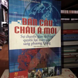 Bán cầu châu Á mới - Sự chuyển giao tất yếu quyền lực toàn cầu sang phương Đông