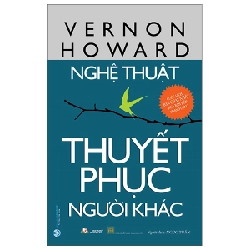Nghệ Thuật Thuyết Phục Người Khác - Vernon Howard