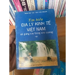 (TẶNG BOOKMARK) Tìm Hiểu Địa Lý Kinh Tế Việt Nam Để Giảng Dạy Trong Nhà Trường - Phan Huy Xu, Mai Phú Thanh 2006 Sách kiến thức tổng hợp RBK-AK1T3