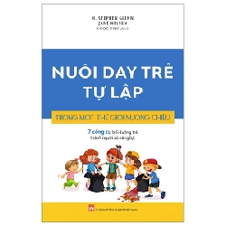 Nuôi Dạy Trẻ Tự Lập Trong Một Thế Giới Nuông Chiều - H. Stephen Glenn, Jane Nelsen 202820