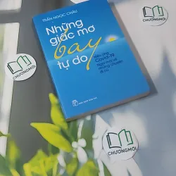 [MIỄN PHÍ BỌC SÁCH] Những Giấc Mơ Bay Tự Do - Trần Ngọc Châu 961155