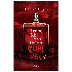 Trước Khi Trở Thành Quái Vật (2025) - Tiêu Vĩ Huyên