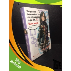 (TẶNG BOOKMARK) Chuyện Tình Thanh Xuân bi hài của tôi Quả nhiên là Sai Lầm tập 6 mới 95% RBK0310