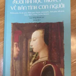 Sách MƯỜI HAI HỌC THUYẾT VỀ BẢN TÍNH CON NGƯỜI - Leslie Stevenson, David L. Haberman,… 934475