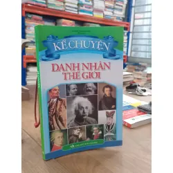 Kể chuyện danh nhân thế giới - Nguyễn Trang Hương biên soạn 568443