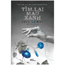 Người Truyền Ký Ức - Phần 2: Tìm Lại Màu Xanh - Lois Lowry (Mới 100%) Tiểu thuyết, Nhã Nam - SÁCH ĐẠI HỌC