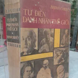 TỪ ĐIỂN DANH NHÂN THẾ GIỚI - TRỊNH CHUYẾT 972053