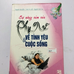 SỰ NHẠY CẢM CỦA PHỤ NỮ VỀ TÌNH YÊU & CUỘC SỐNG  - sách in giấy bóng, 369 trang, nxb: 2004