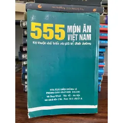 555 món ăn Việt Nam kỹ thuật chế bién và giá trị dinh dưỡng- Hà Nội