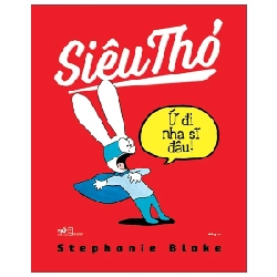 Siêu Thỏ - Ứ Đi Nha Sĩ Đâu - Stephanie Blake