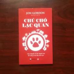 [Sách Kỹ Năng Sống] Chú Chó Lạc Quan (Jon Gordon)