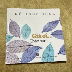 COMBO ĐỖ HỒNG NGỌC : CHẲNG CŨNG KHOÁI RU? - NHỮNG NGƯỜI TRẺ LẠ LÙNG - GIÀ ƠI…CHÀO BẠN 758029