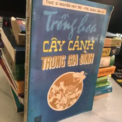 Trồng hoa cây cảnh trong gia đình - Nguyễn Huy Trí - Đoàn Văn Lư