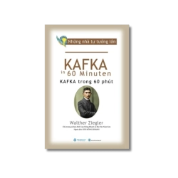 Những nhà tư tưởng lớn - Kafka trong 60 phút - Walther Ziegler