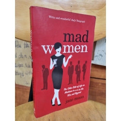 MAD WOMEN - THE OTHER SIDE OF LIFE ON MADISON AVENUE IN THE '60S AND BEYOND - JANE MAAS