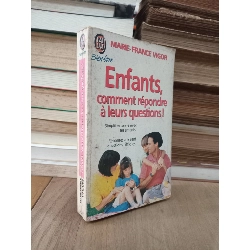 Enfants: Comment répondre à leurs questions! - Marie-France Vigor