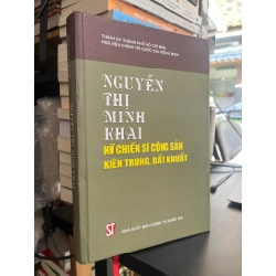 Nguyễn Thị Minh Khai: Nữ chiến sĩ cộng sản kiên trung, bất khuất