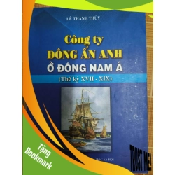 (TẶNG BOOKMARK) Công ty Đông Ấn Anh ở Đông Nam Á TK 17-19 - 2016 - 298 trang LỊCH SỬ - CHÍNH TRỊ - TRIẾT HỌC RBK1301