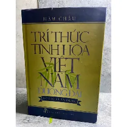 Tri Thức Tinh Hoa Việt Nam Đương Đại (bìa cứng có áo) - Hàm Châu 471951