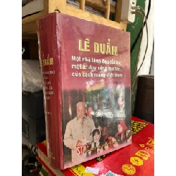 Lê Duẩn - một nhà lãnh đạo lỗi lạc, một tư duy sáng tạo lớn của cách mạng Việt Nam