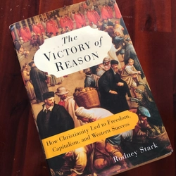 The Victory of Reason How Christianity Led to Freesom, Capitalism and Sucess