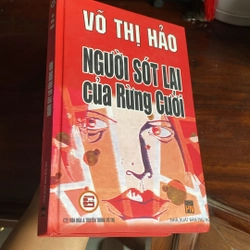 NGƯỜI SÓT LẠI CỦA RỪNG CƯỜI, VÕ THỊ HẢO, bản bìa cứng, có chữ ký tác giả (XB 2005) 502629