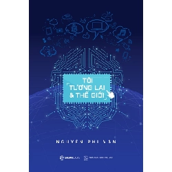 Tôi, tương lai và thế giới - Nguyễn Phi Vân2018 New 100% HCM.PO 30873