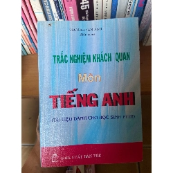 (Sách cũ SCGR) Trắc Nghiệm Khách Quan Môn Tiếng Anh (Tài Liệu Dành Cho Học Sinh PTTH) - Trương Văn Ánh 2006 Sách tự học tiếng Anh VAVO-AK1T2 Blogmeo090426