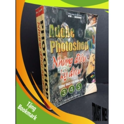 (TẶNG BOOKMARK) Photoshop những điều kỳ diệu mới 70% bẩn bìa, ố vàng, ẩm, tróc bìa, tróc gáy 1999 RBK2811 VN-Guide GIÁO TRÌNH, CHUYÊN MÔN